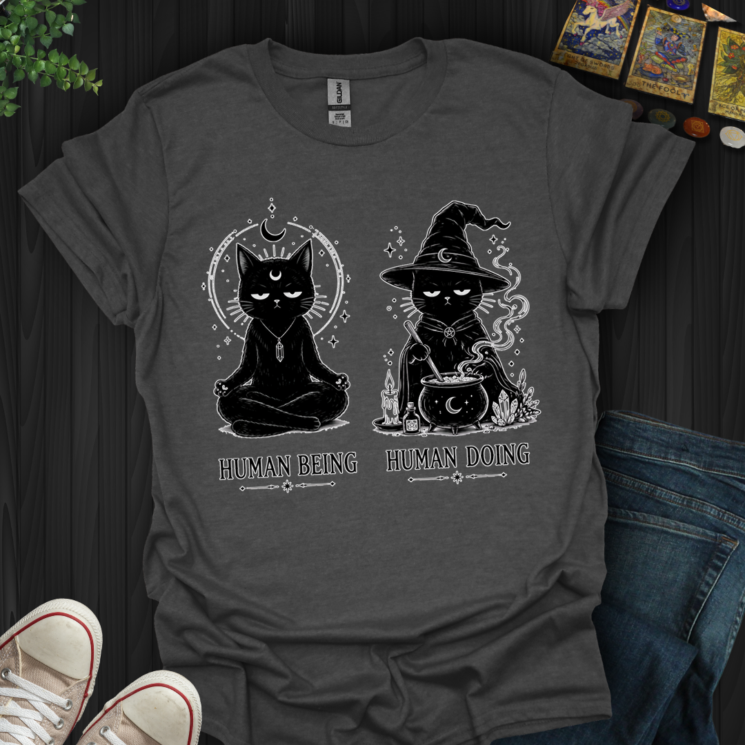 Human Being Human Doing- T-Shirt