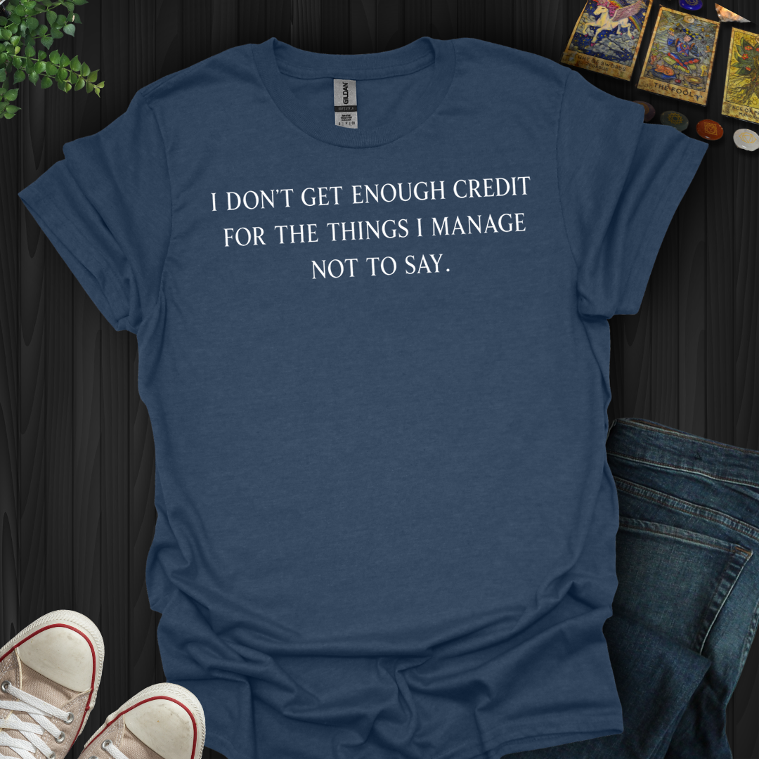 Don't Get Enough Credit- T-Shirt