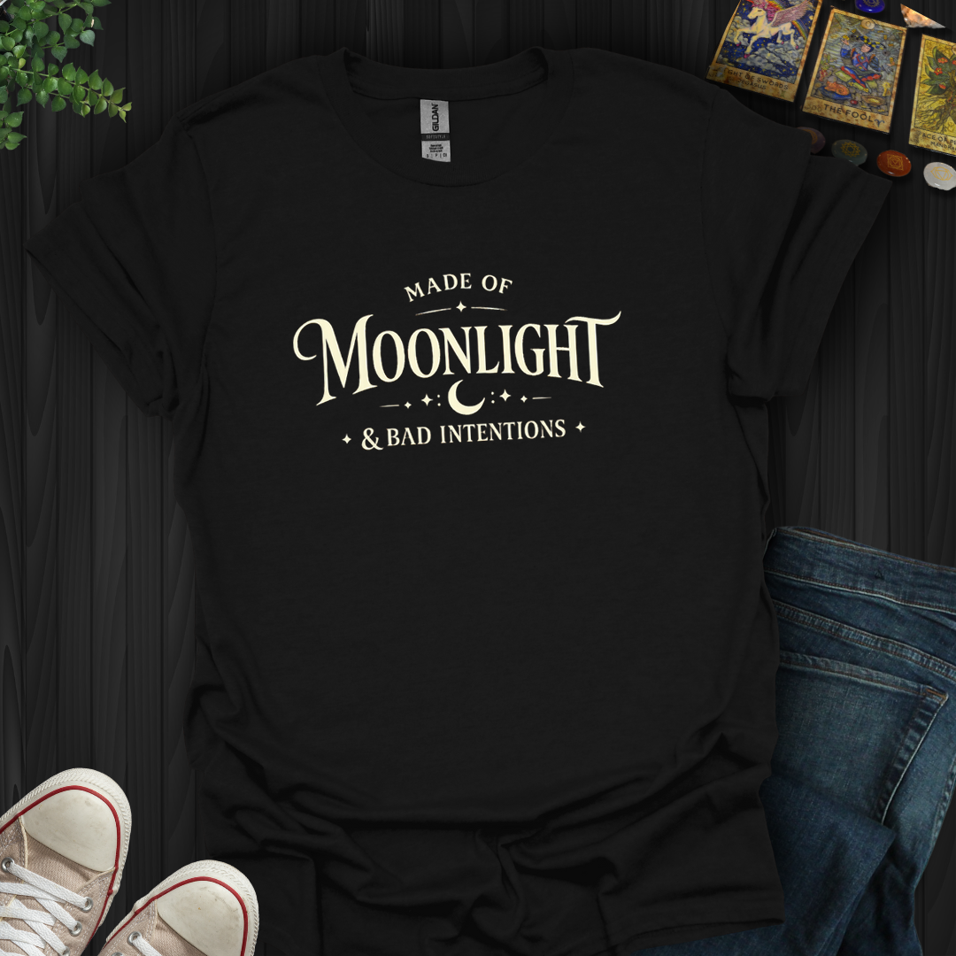 Made Of Moonlight And Bad Intentions- T-Shirt