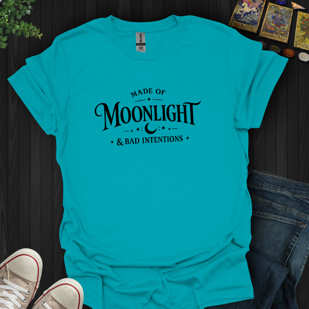 Made Of Moonlight And Bad Intentions- T-Shirt