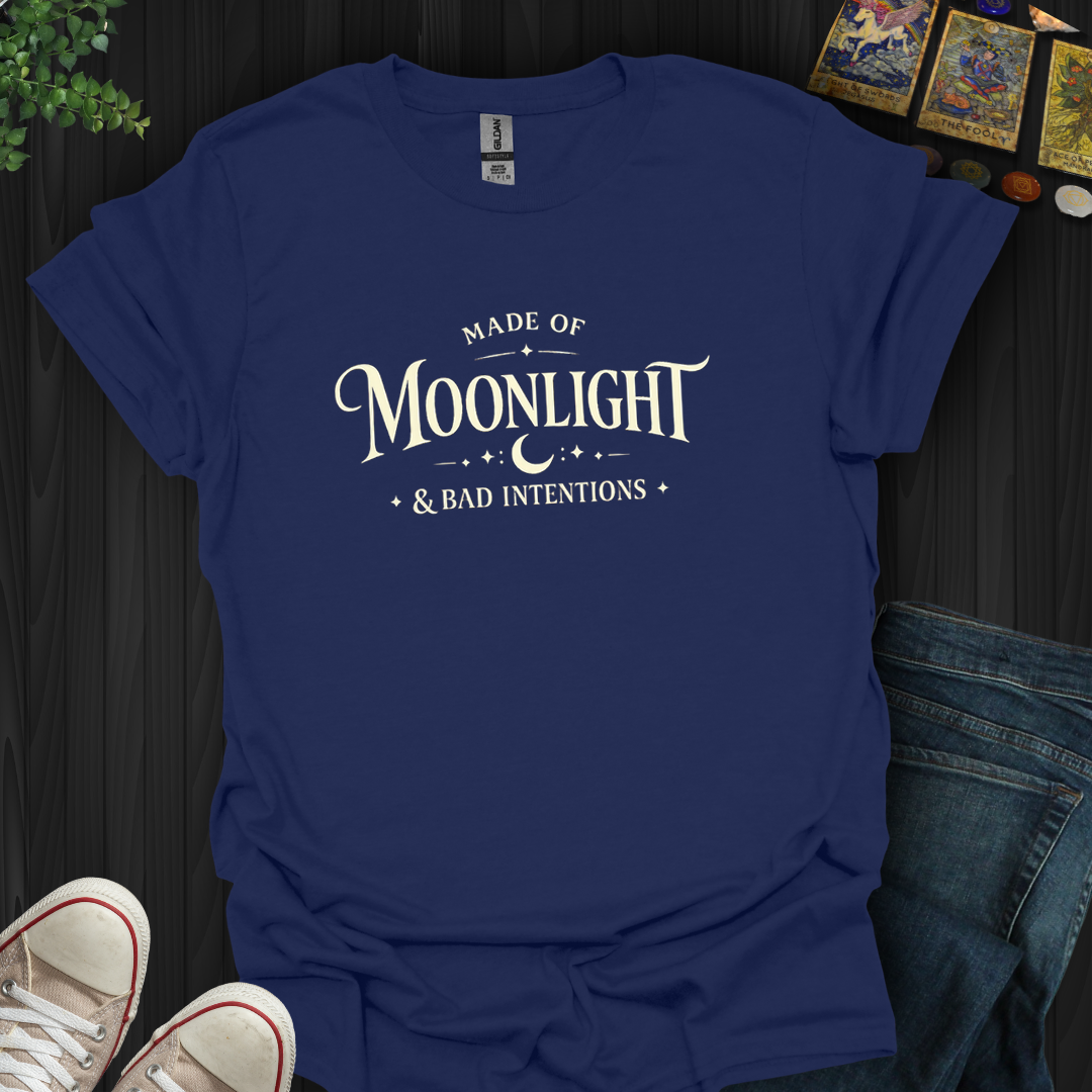 Made Of Moonlight And Bad Intentions- T-Shirt
