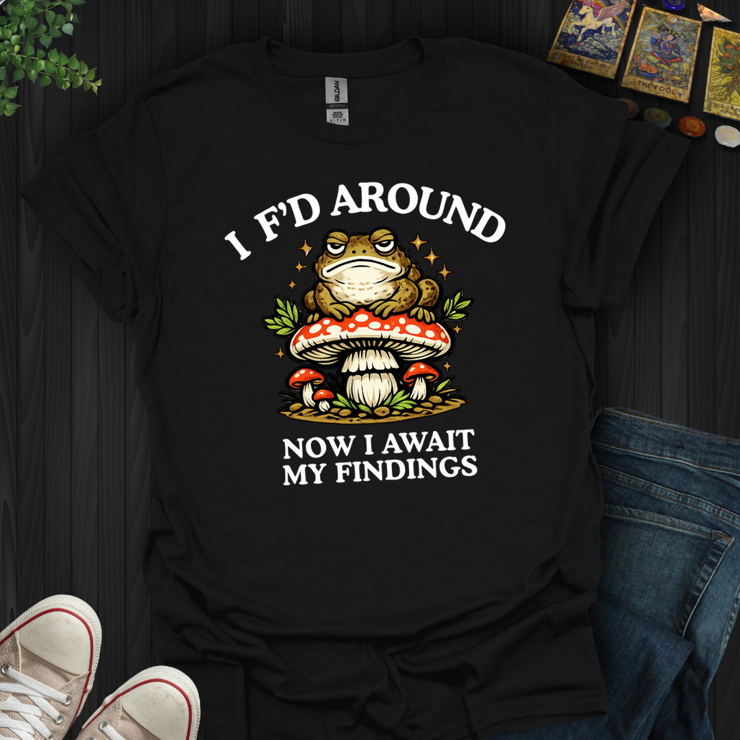 Await My Findings- T-Shirt