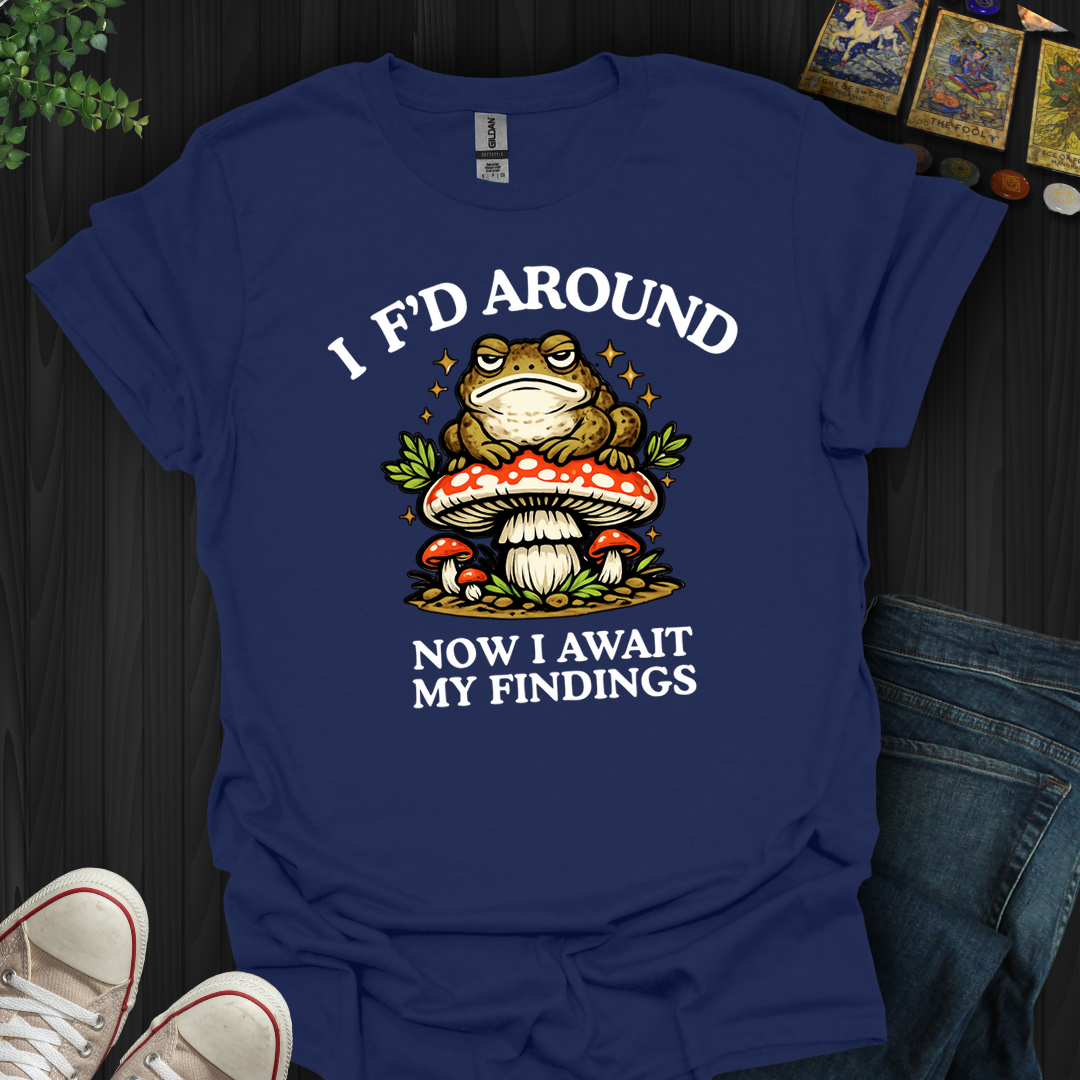Await My Findings- T-Shirt