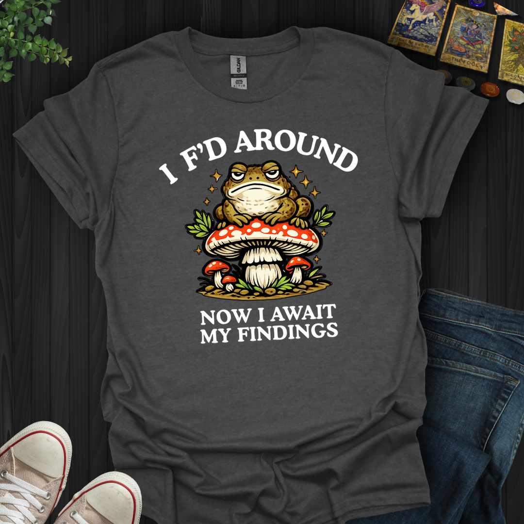 Await My Findings- T-Shirt