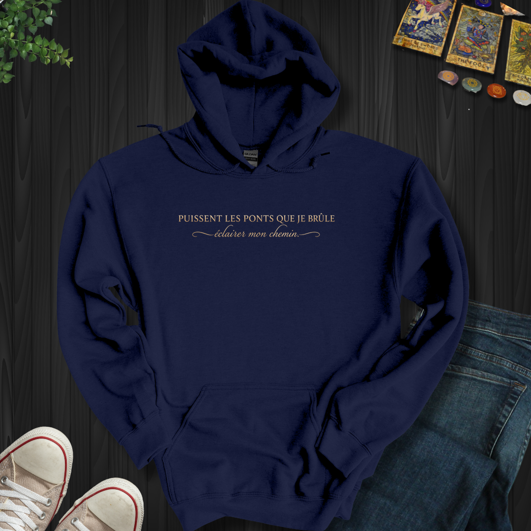 Puissent Les Ponts Que Je Brûle Éclairer Mon Chemin Tee- Hooded Sweatshirt