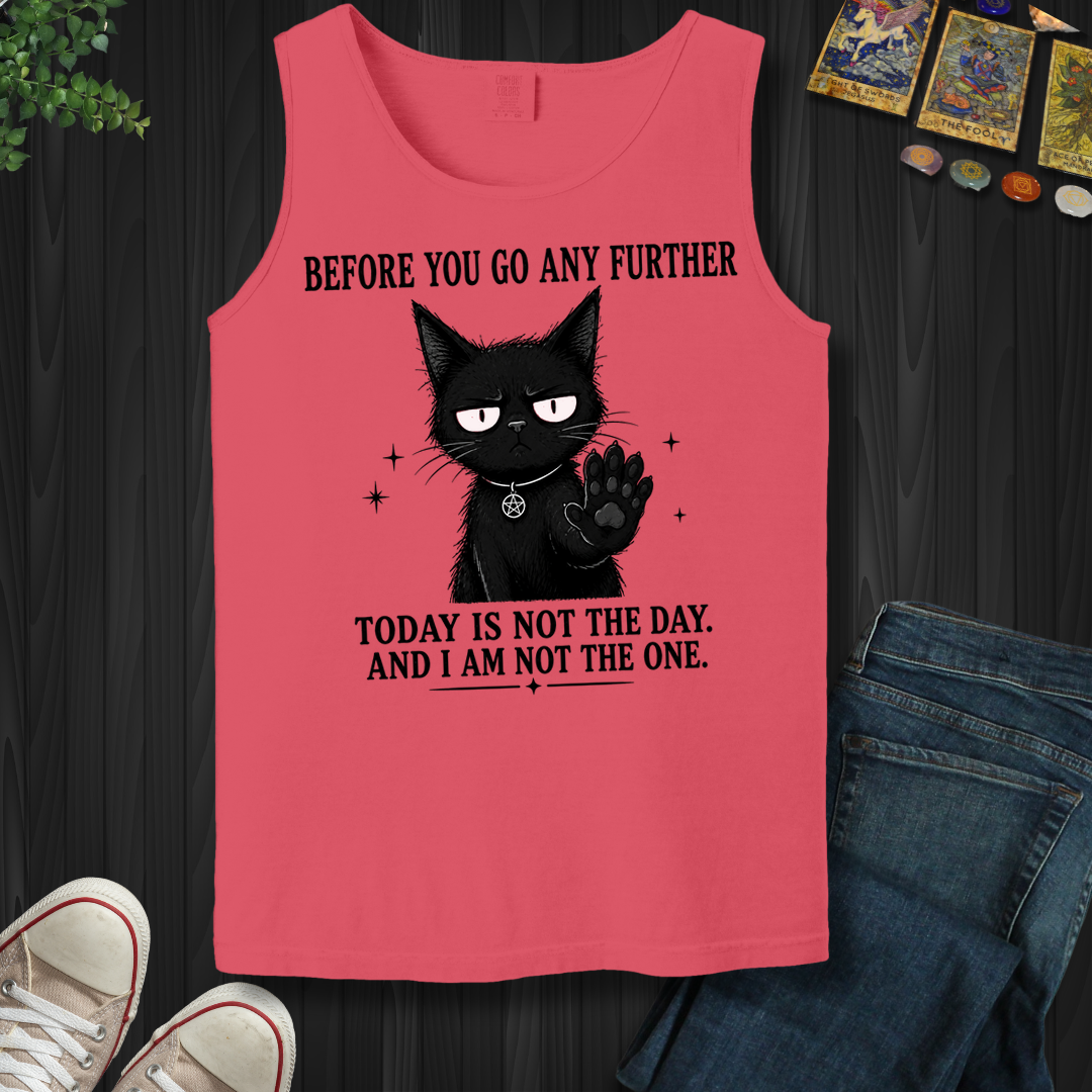 Today Is Not The Day- Tank Top