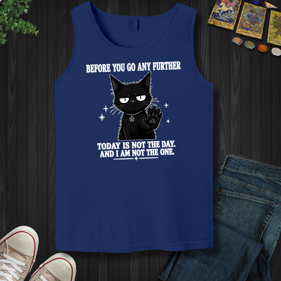 Today Is Not The Day- Tank Top