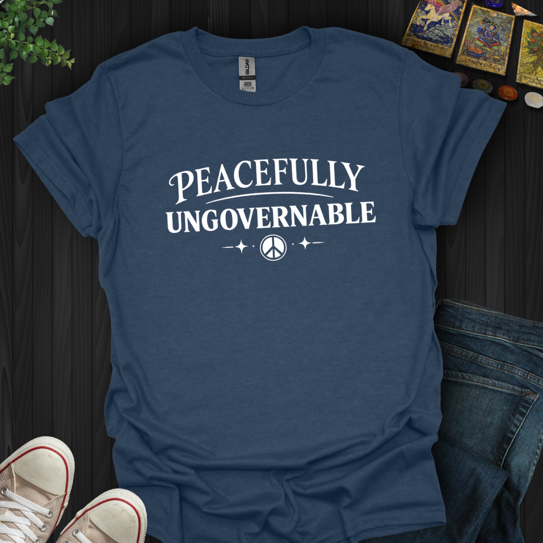 Peacefully Ungovernable- T-Shirt