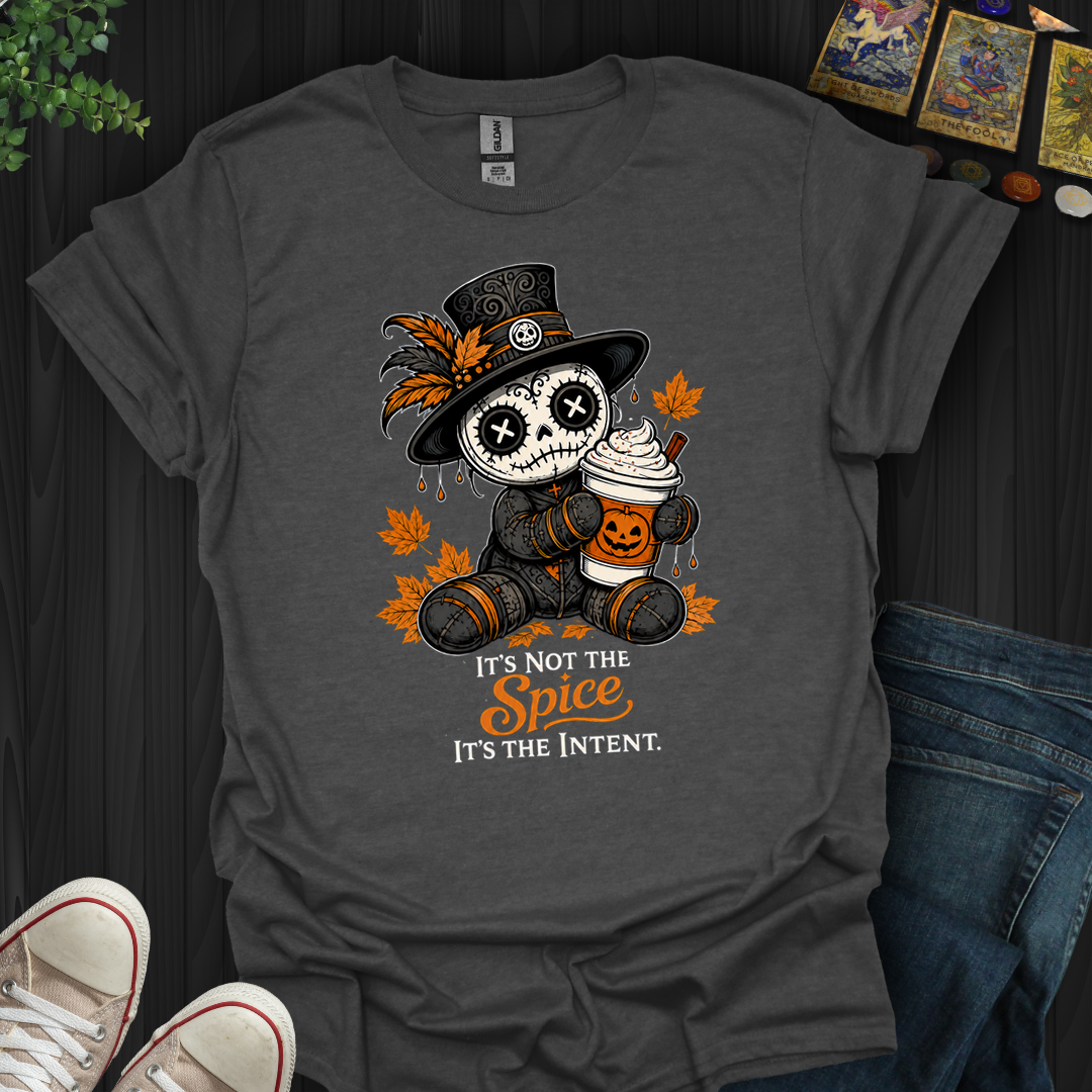 It's Not The Spice- T-Shirt