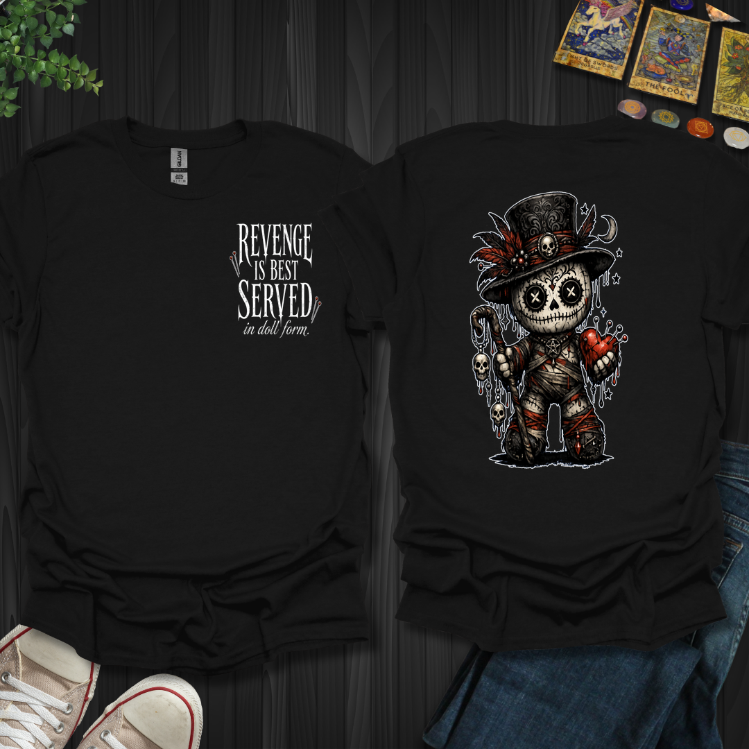 Best Served In Doll Form- T-Shirt