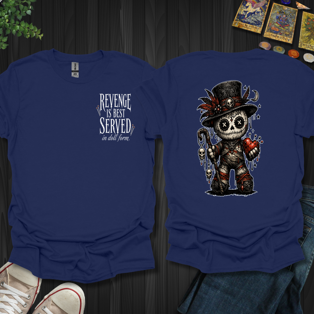 Best Served In Doll Form- T-Shirt