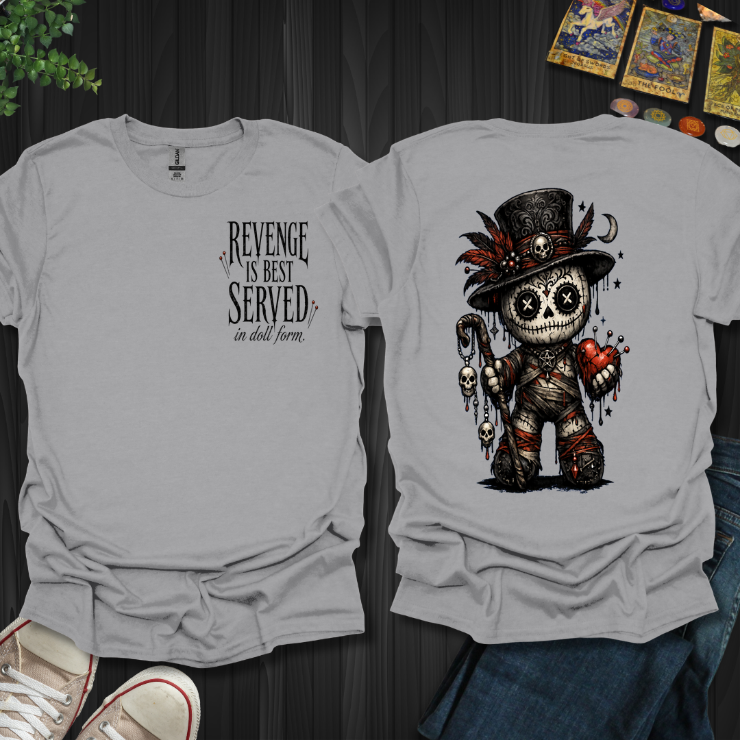 Best Served In Doll Form- T-Shirt
