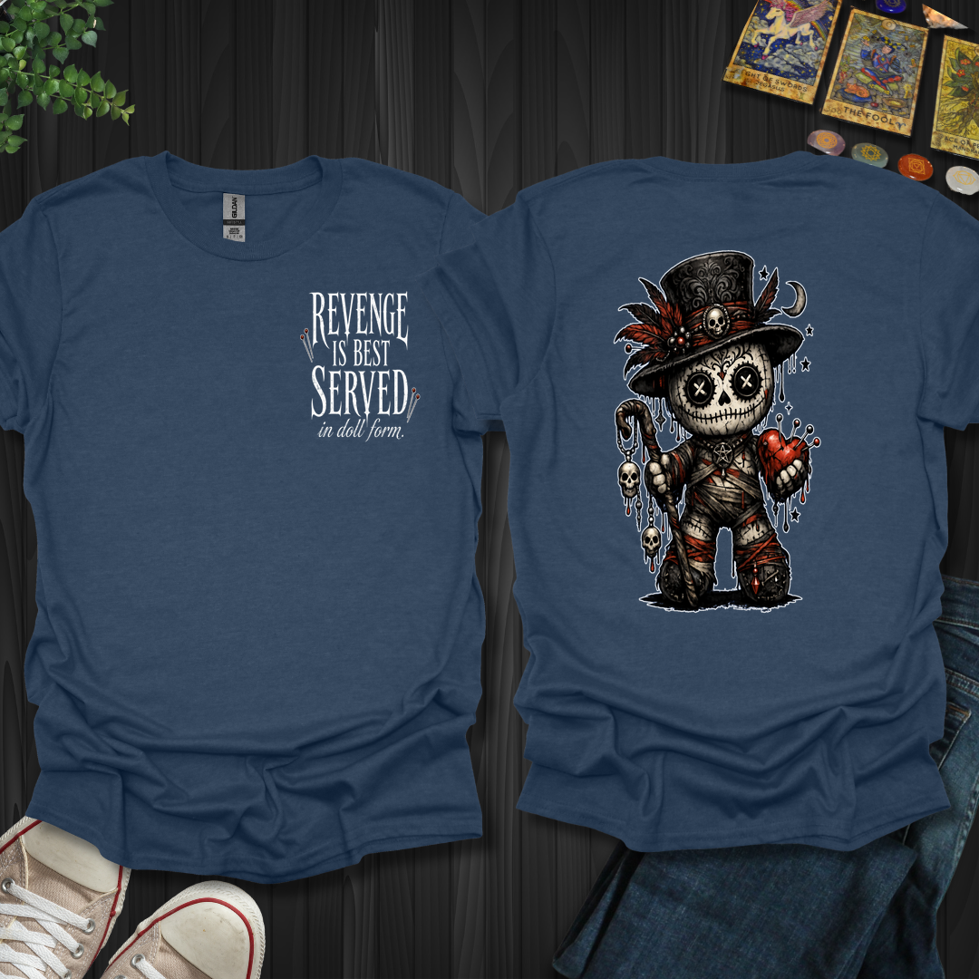 Best Served In Doll Form- T-Shirt