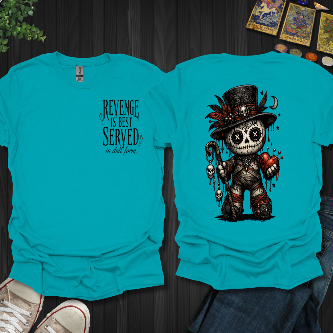 Best Served In Doll Form- T-Shirt