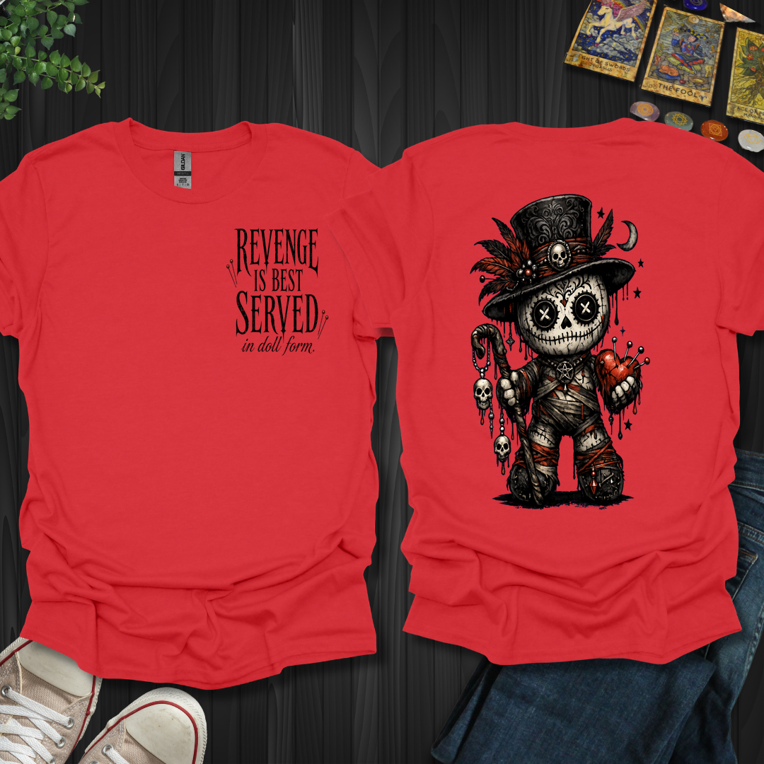 Best Served In Doll Form- T-Shirt