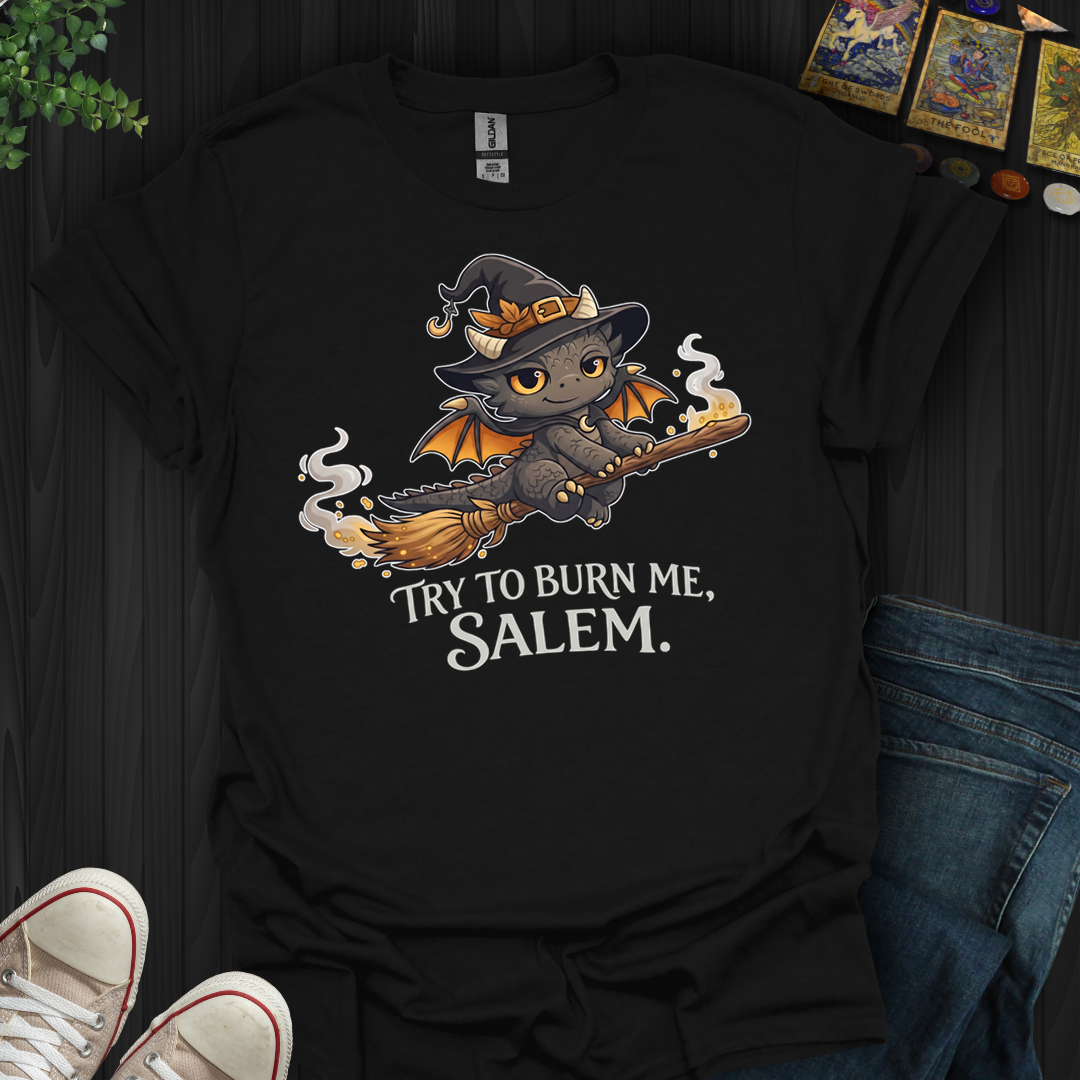 Try To Burn Me Salem- T-Shirt