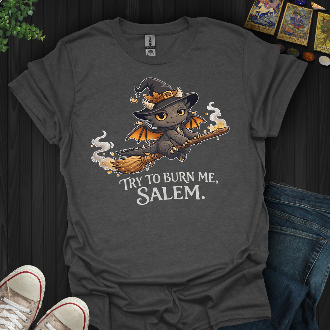 Try To Burn Me Salem- T-Shirt