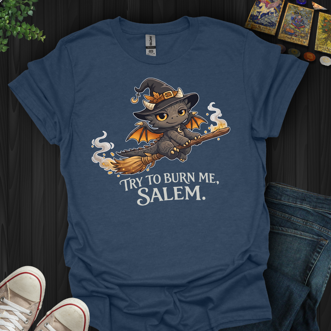 Try To Burn Me Salem- T-Shirt
