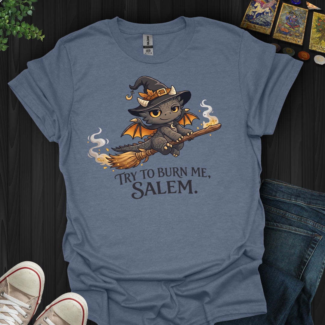 Try To Burn Me Salem- T-Shirt