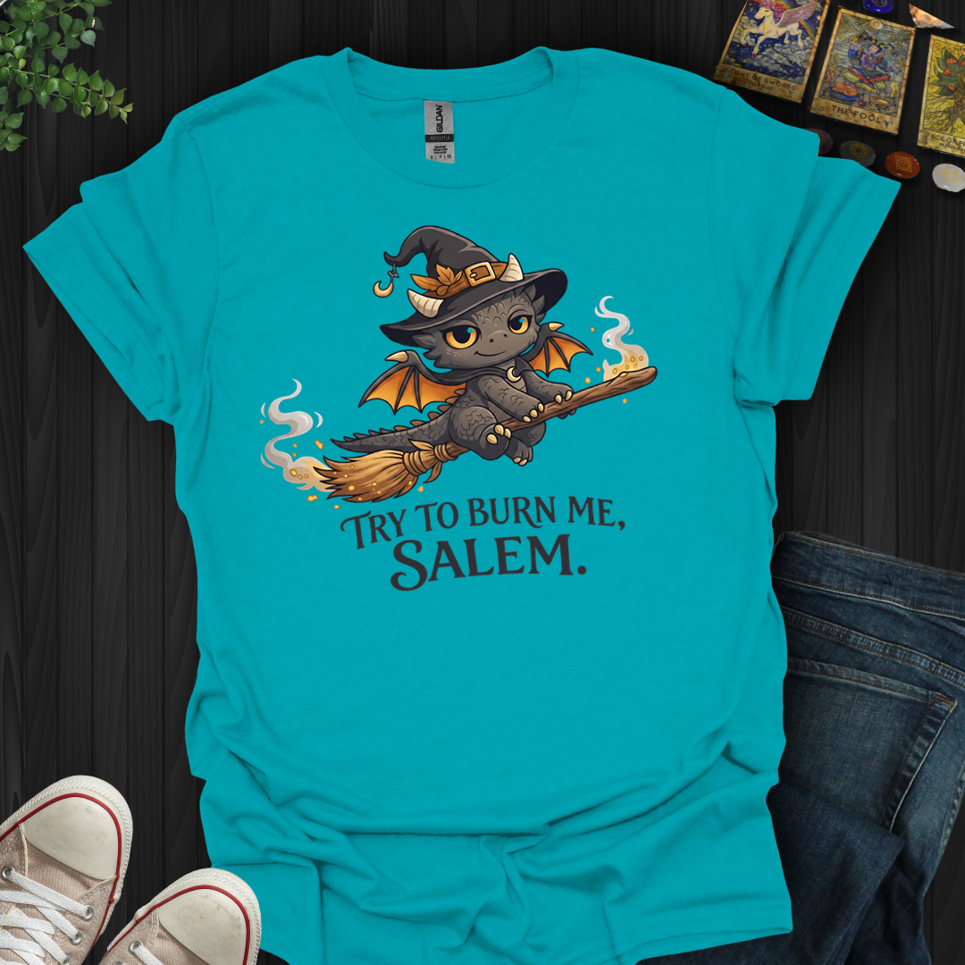 Try To Burn Me Salem- T-Shirt