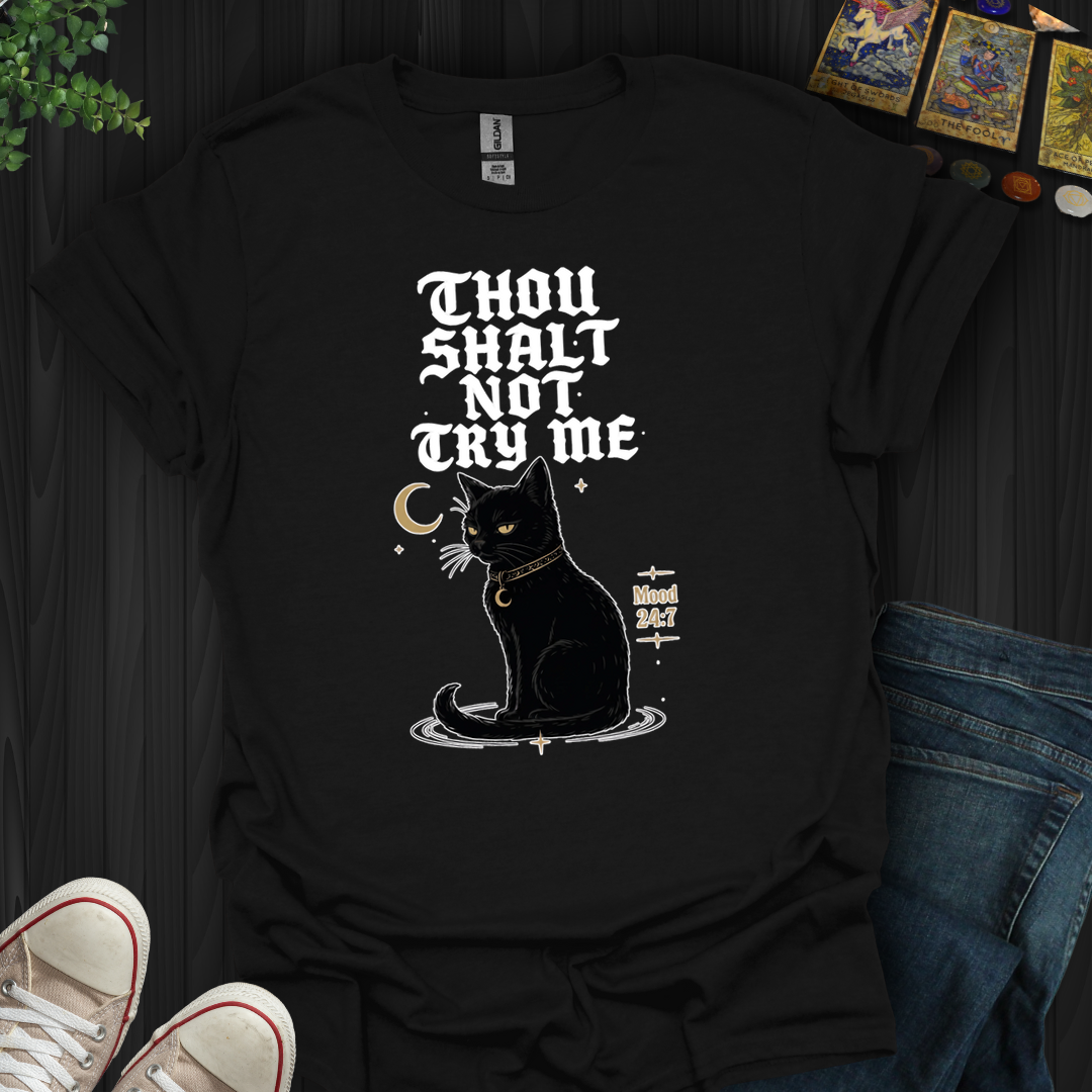 Thou Shalt Not Try Me- T-Shirt