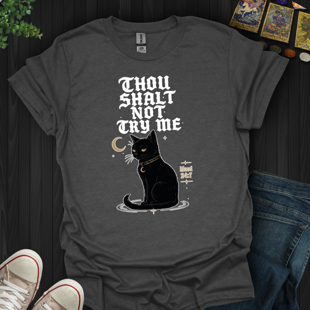 Thou Shalt Not Try Me- T-Shirt