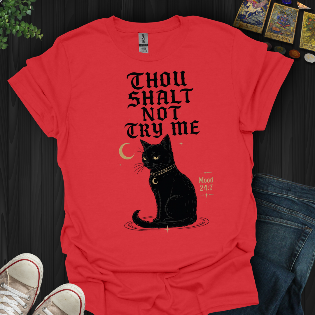 Thou Shalt Not Try Me- T-Shirt