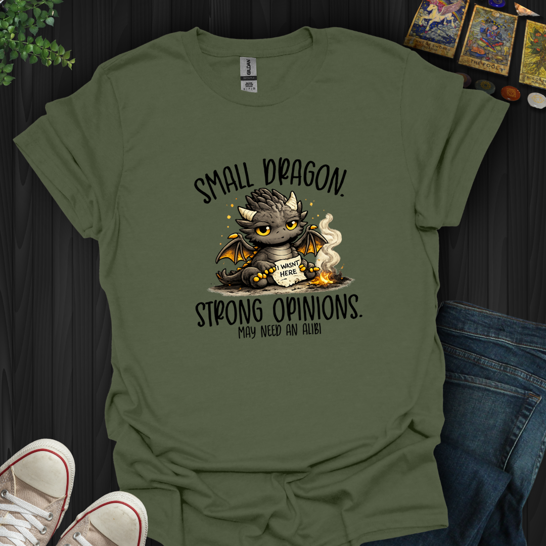 Small Dragon, Strong Opinions- T-Shirt