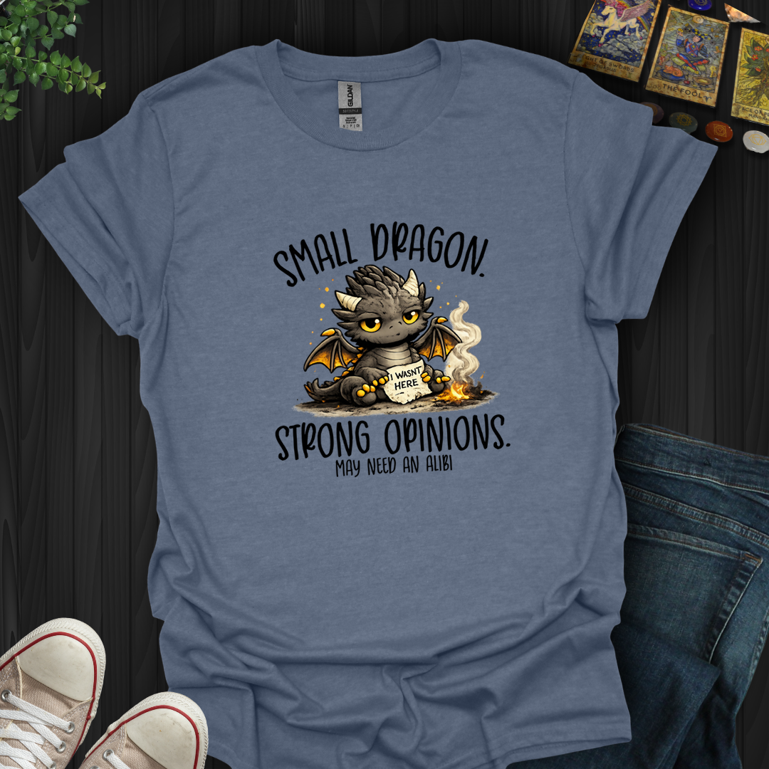Small Dragon, Strong Opinions- T-Shirt