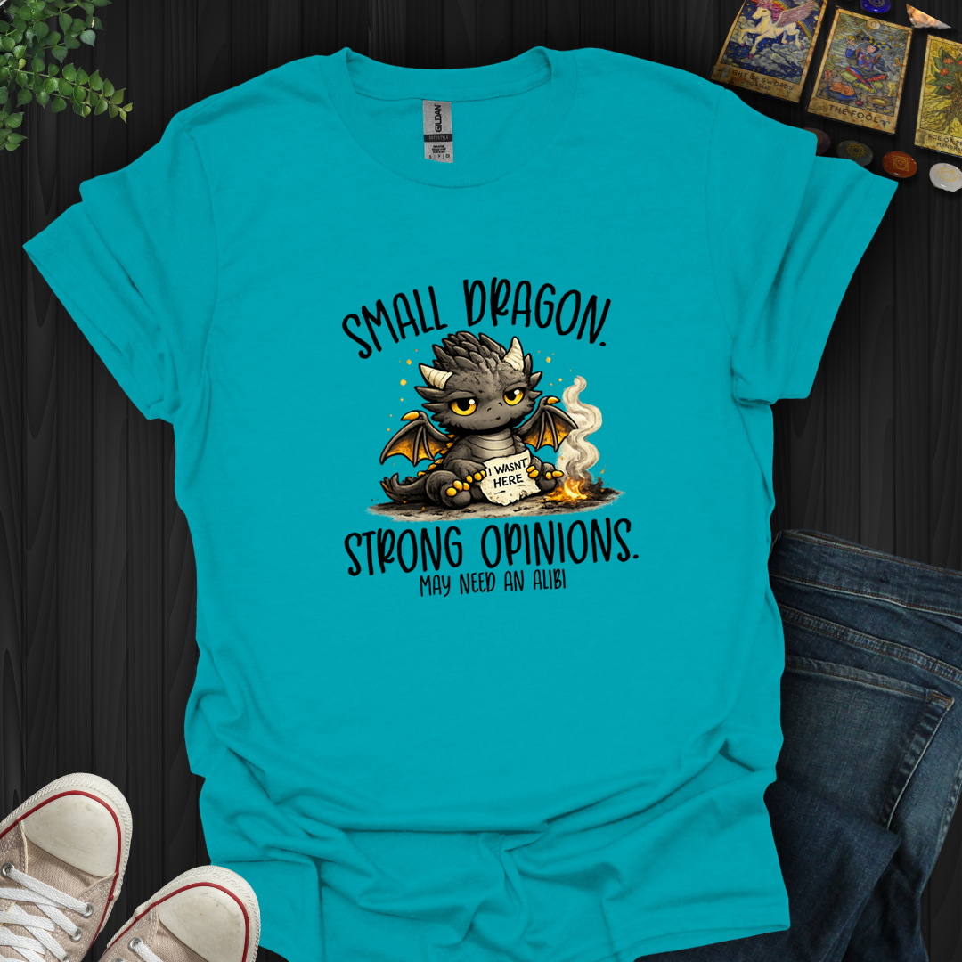 Small Dragon, Strong Opinions- T-Shirt