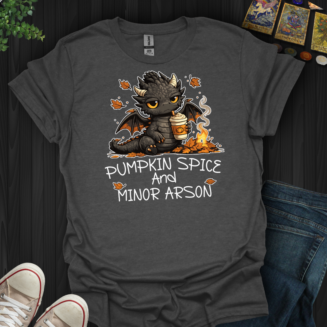 Pumpkin Spice And Minor Arson- T-Shirt