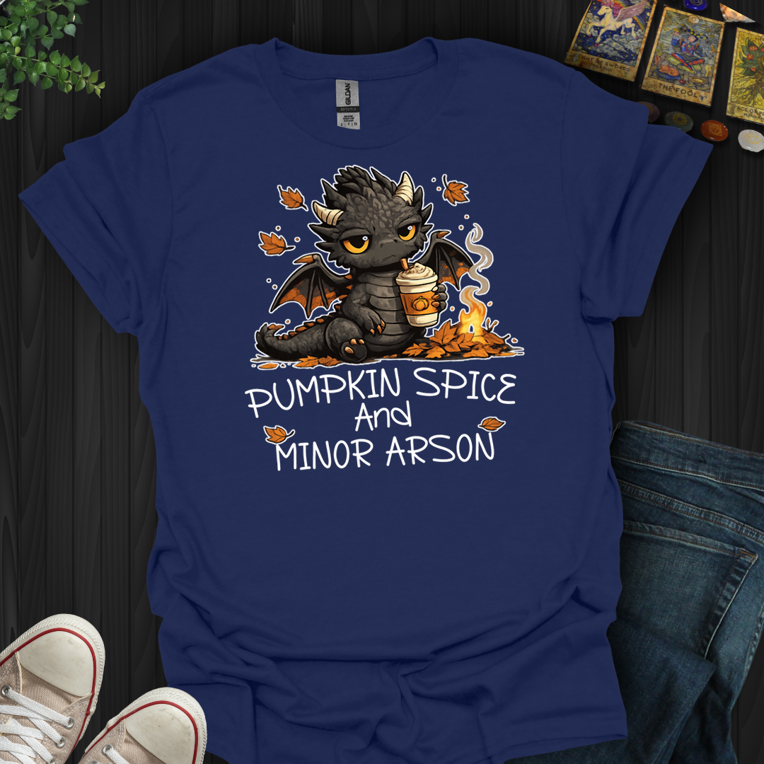 Pumpkin Spice And Minor Arson- T-Shirt