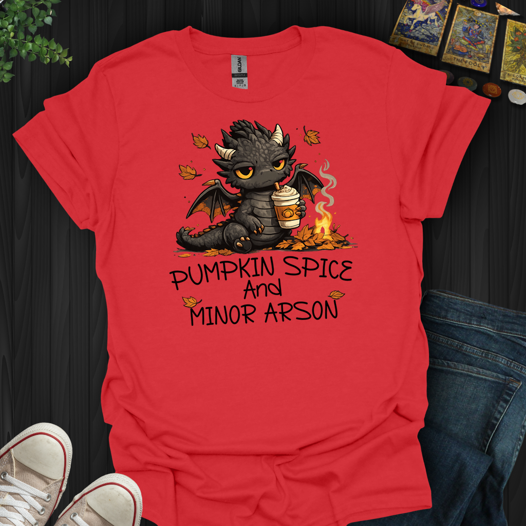 Pumpkin Spice And Minor Arson- T-Shirt