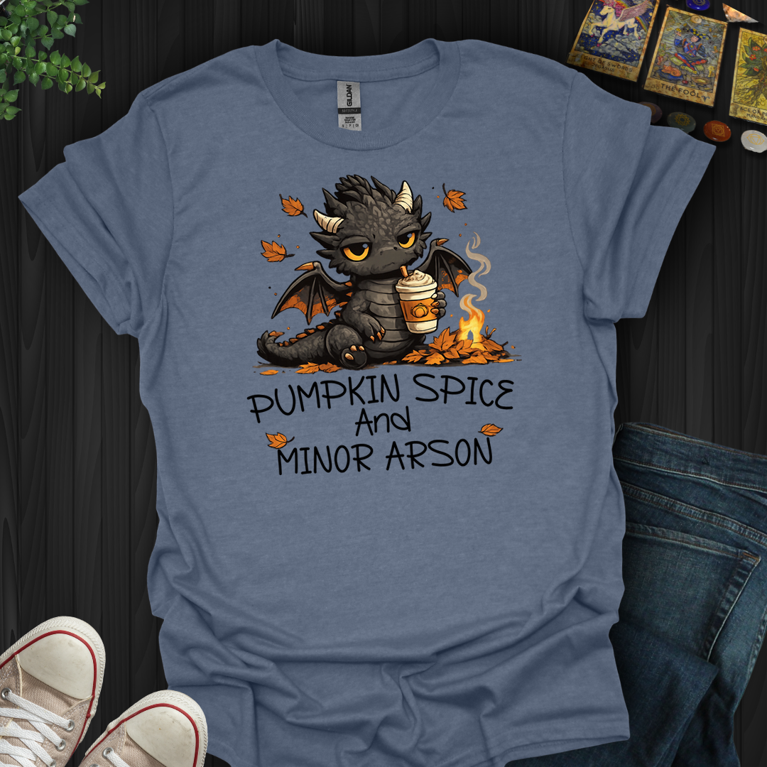 Pumpkin Spice And Minor Arson- T-Shirt