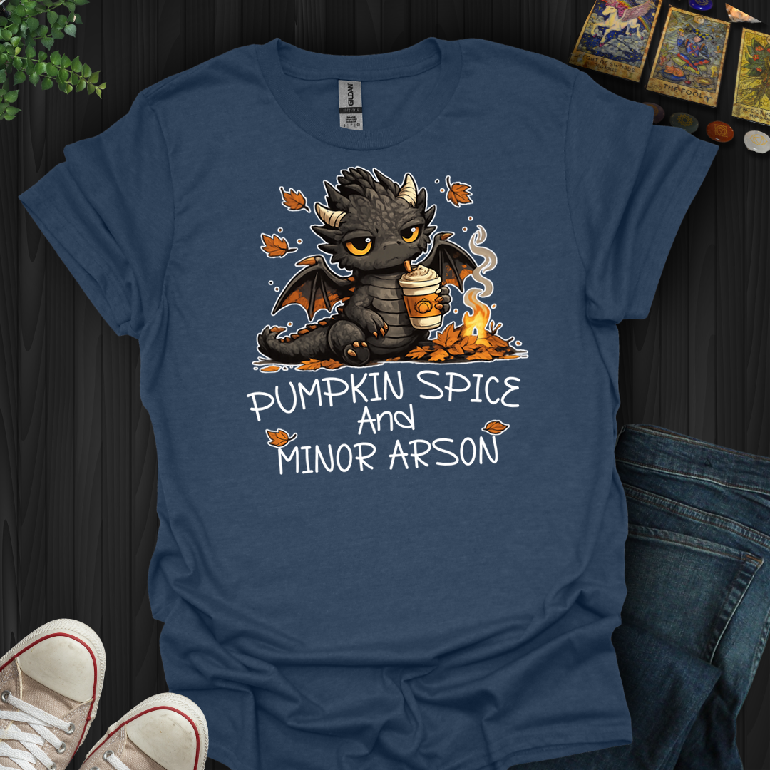 Pumpkin Spice And Minor Arson- T-Shirt