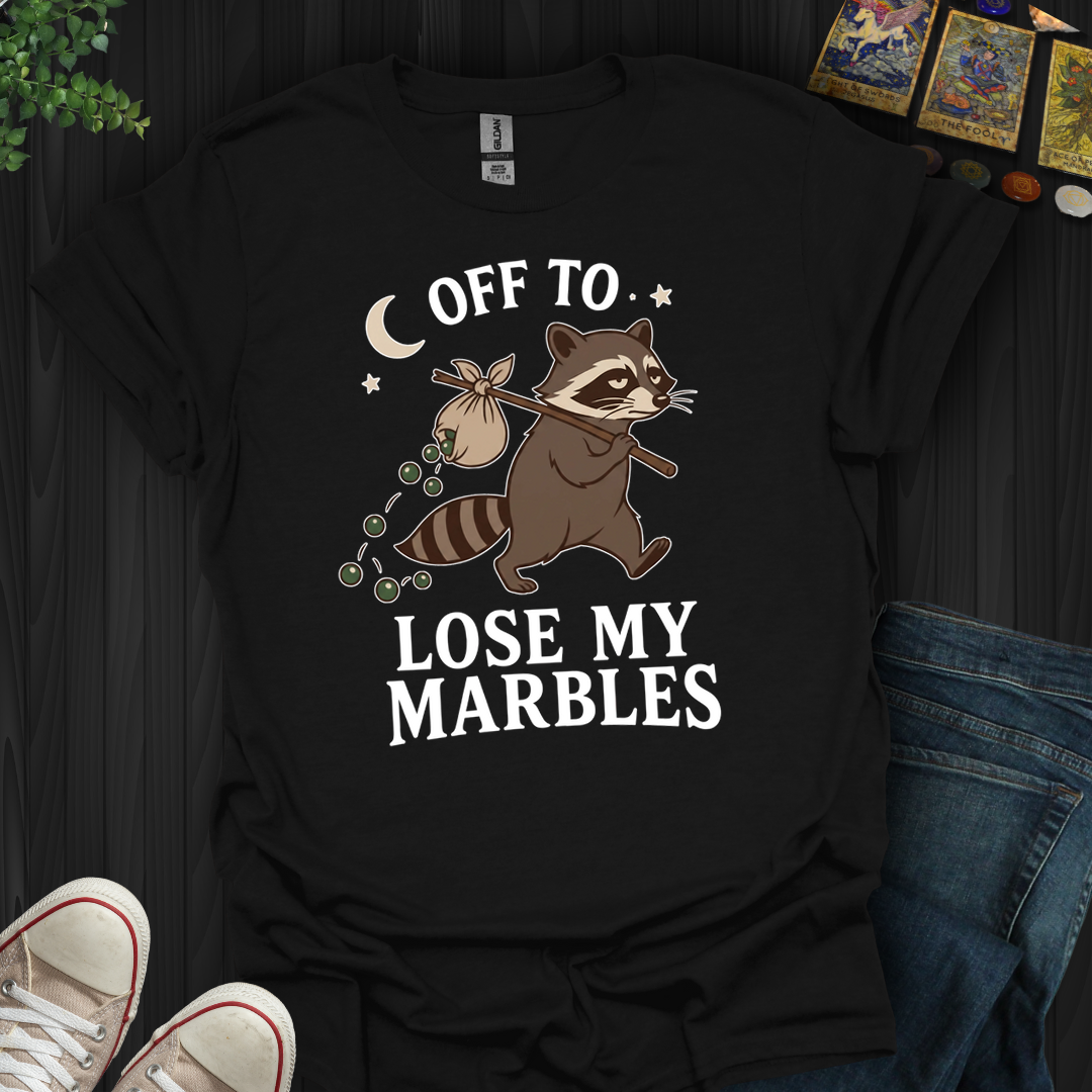 Off To Lose My Marbles- T-Shirt