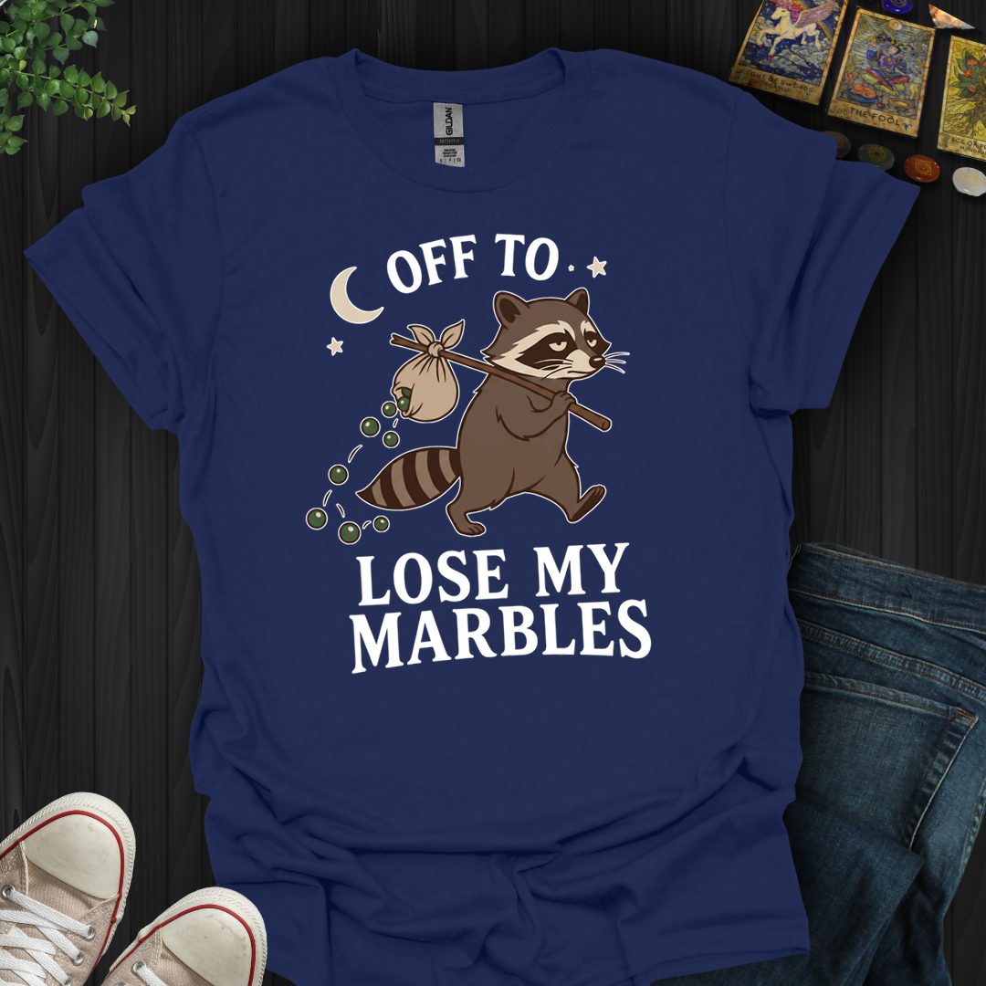 Off To Lose My Marbles- T-Shirt
