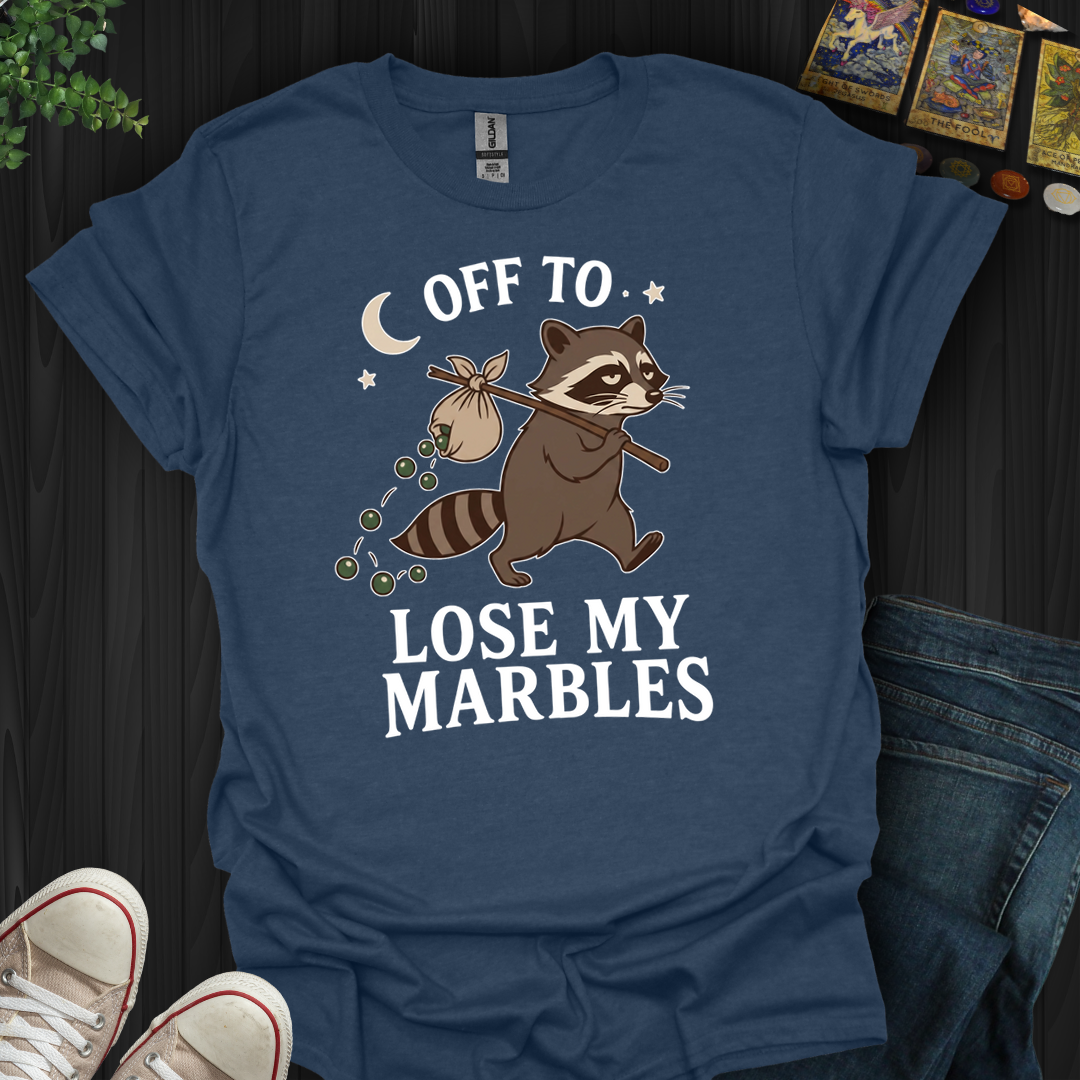 Off To Lose My Marbles- T-Shirt