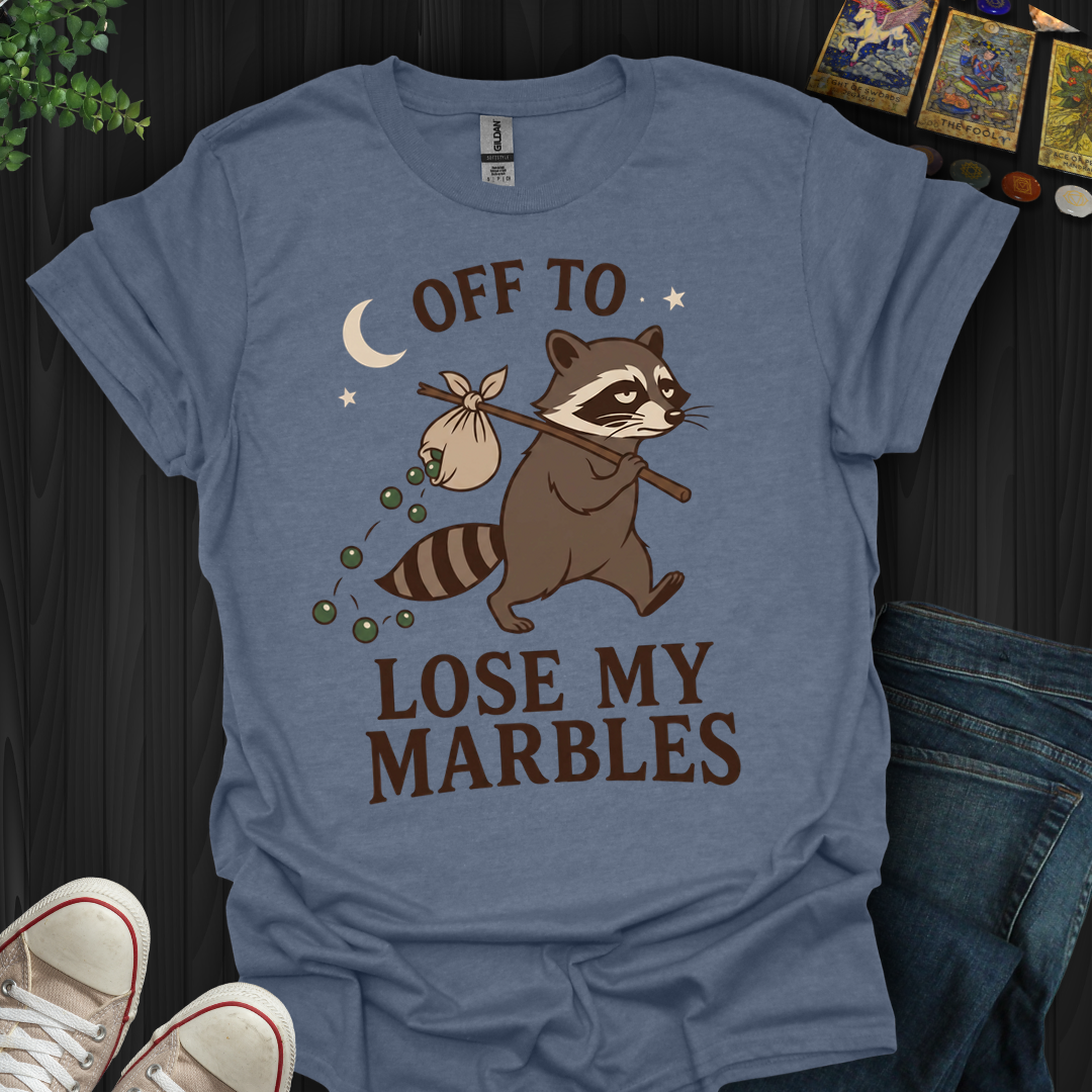 Off To Lose My Marbles- T-Shirt