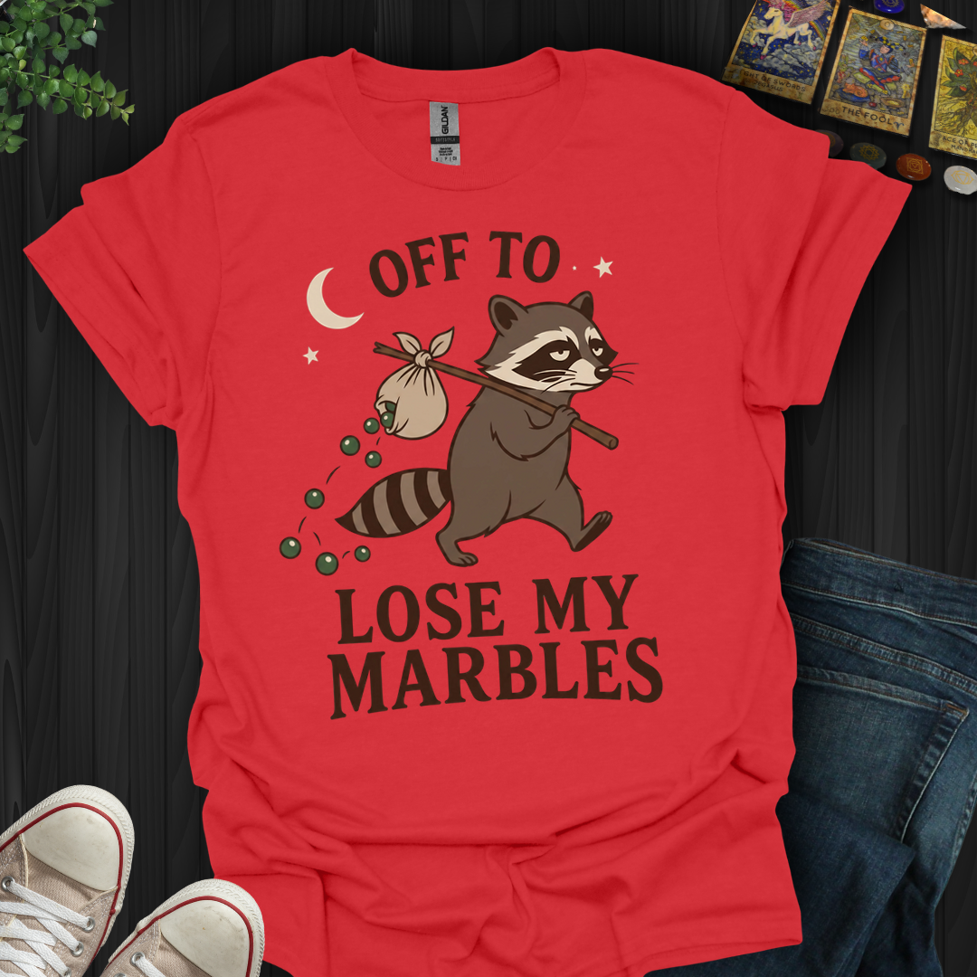 Off To Lose My Marbles- T-Shirt