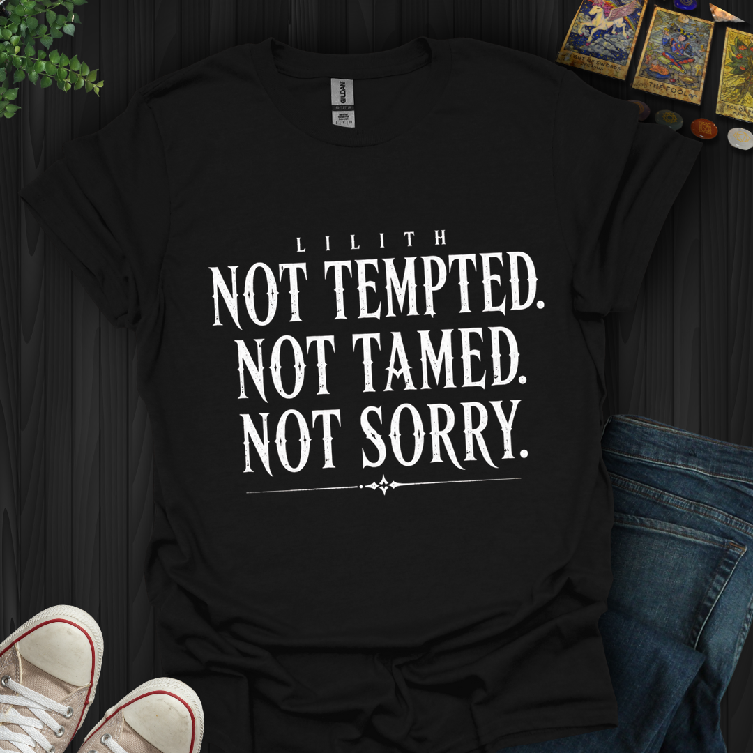 Not Tempted. Not Tamed. Not Sorry- T-Shirt