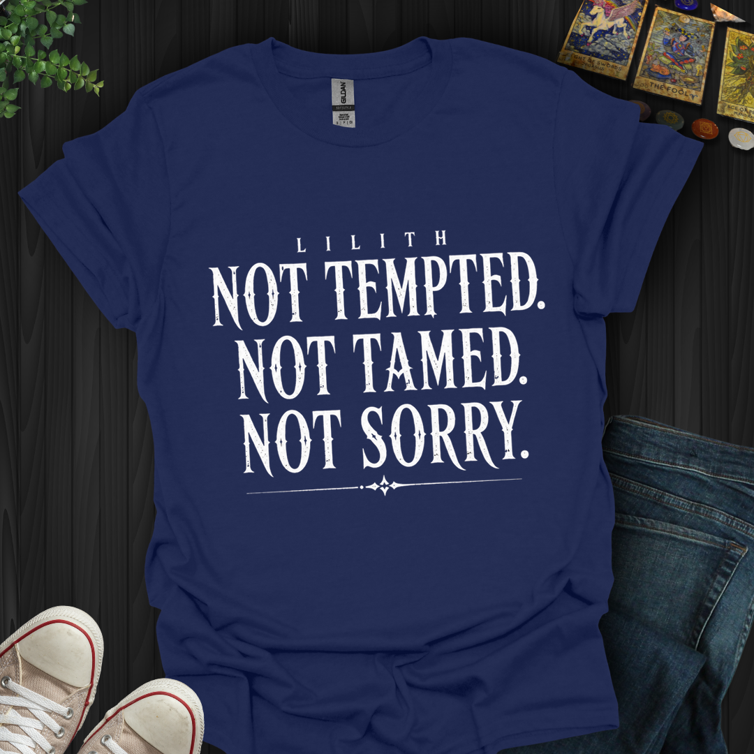 Not Tempted. Not Tamed. Not Sorry- T-Shirt