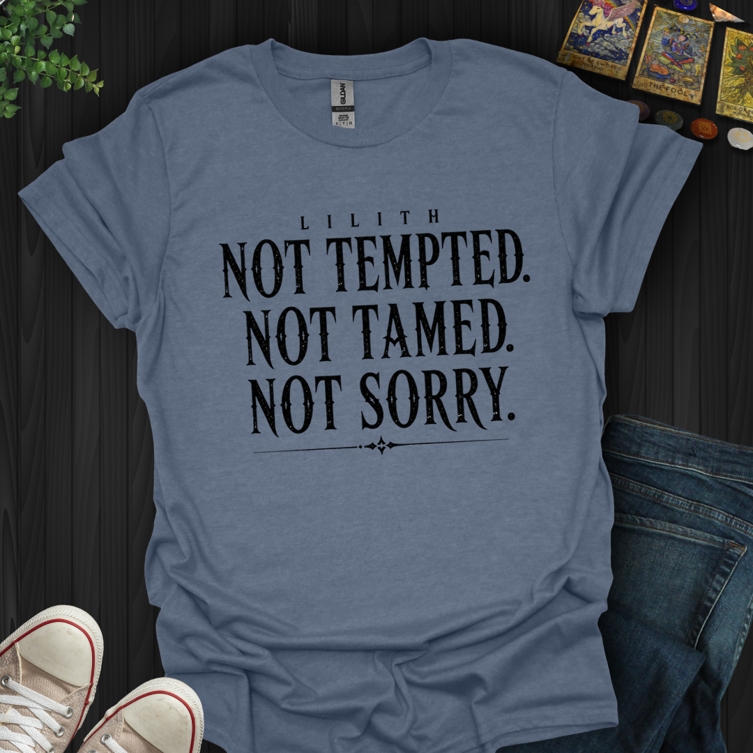 Not Tempted. Not Tamed. Not Sorry- T-Shirt
