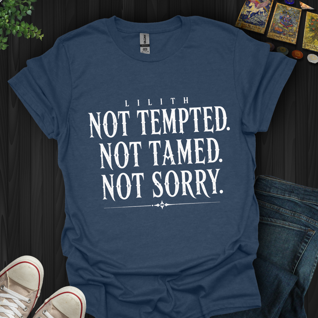 Not Tempted. Not Tamed. Not Sorry- T-Shirt
