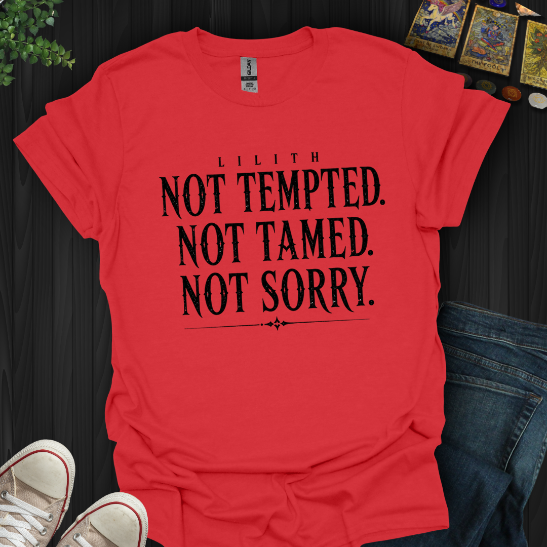 Not Tempted. Not Tamed. Not Sorry- T-Shirt