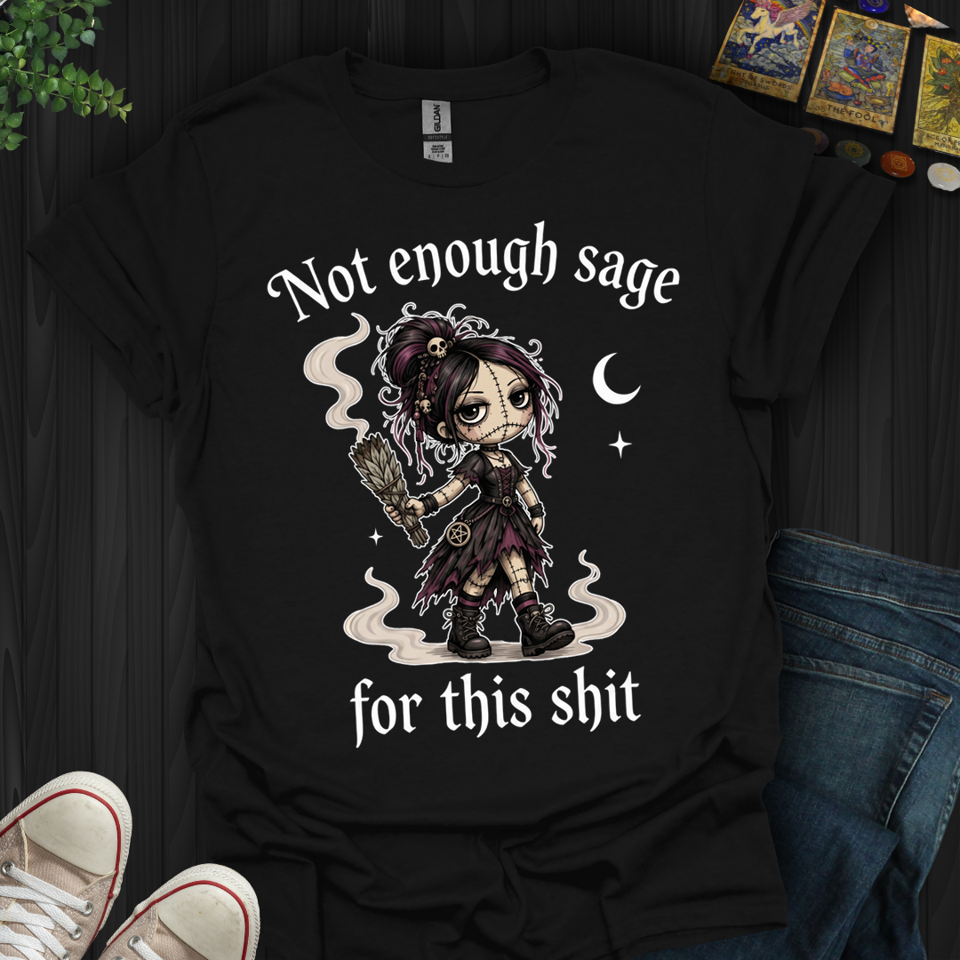 Not Enough Sage- T-Shirt