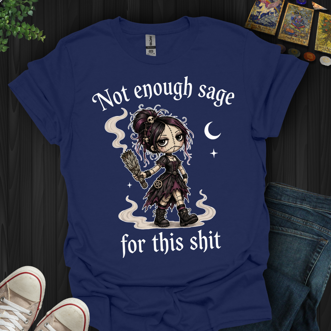Not Enough Sage- T-Shirt