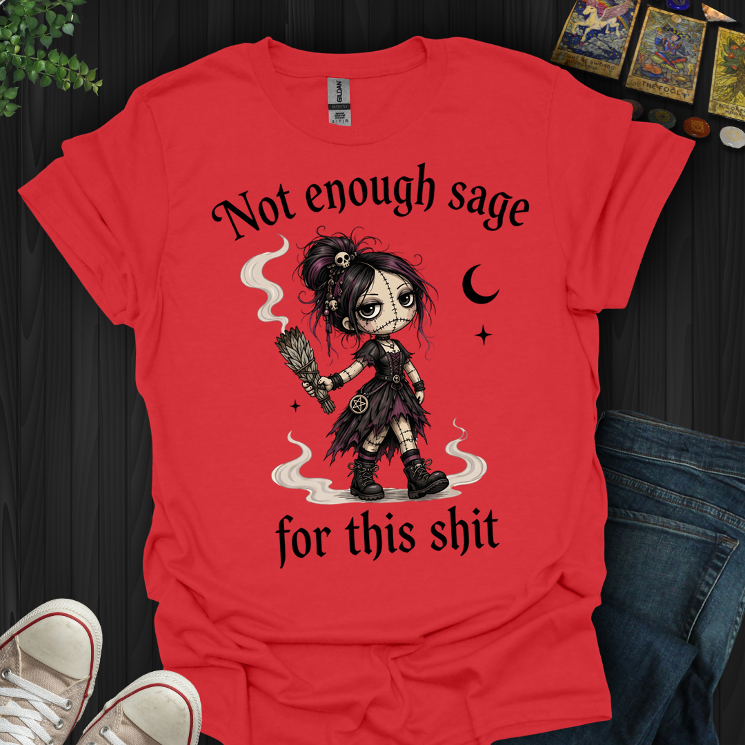 Not Enough Sage- T-Shirt
