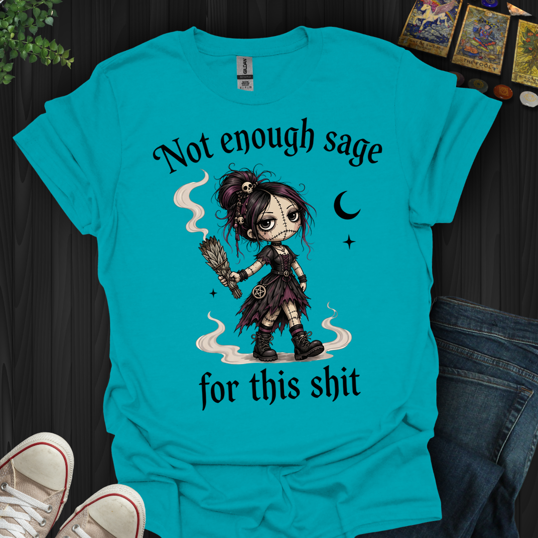 Not Enough Sage- T-Shirt