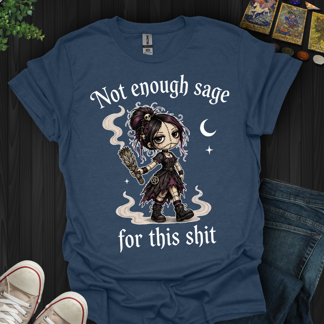 Not Enough Sage- T-Shirt
